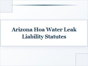 Arizona Hoa Water Leak Liability Statutes