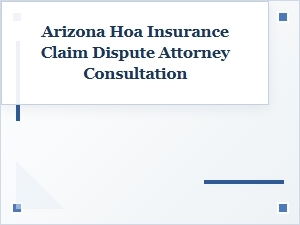 Arizona Attorney Consultation for Hoa Insurance Disputes