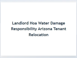 Landlord and Hoa Water Damage Relocation in Arizona